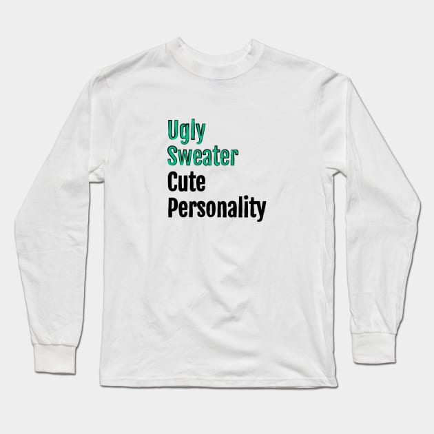 Ugly Sweater, Cute Personality - Christmas Charm Long Sleeve T-Shirt by QuotopiaThreads